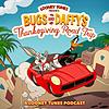 Looney Tunes Presents - Bugs & Daffy’s Thanksgiving Road Trip