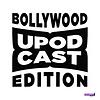 Upodcast- Bollywood Edition