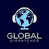 Global Dispatches -- World News That Matters