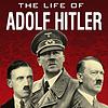 The Life of Adolf Hitler