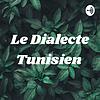Le Dialecte Tunisien
