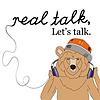 Real Talk, Let’s Talk
