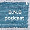 B.N.B podcast