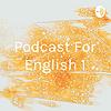 Podcast For English 1