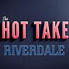 HotTake: Riverdale