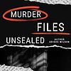 Murder Files Unsealed