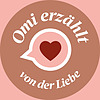 Omi erzählt von der Liebe