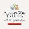 A Better Way to Health with Dr. Stuart Shipe cover