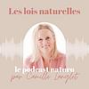 LES LOIS NATURELLES – Podcast de naturopathie, santé naturelle, cuisine vivante et plaisir gourmand pour une vie épanouie