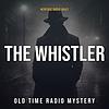 The Whistler - Old Time Radio Mystery Series