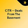 CiTR -- Beats From The Basement