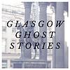 Glasgow Ghost Stories