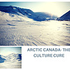 Arctic Canada - The Culture Cure