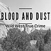 Blood and Dust : Wild West True Crime cover