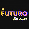El Futuro Fue Ayer