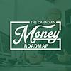 The Canadian Money Roadmap