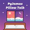 PyJamas Pillow Talk