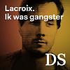 Lacroix. Ik was gangster
