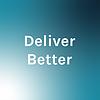 Deliver Better