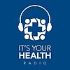 It's Your Health Radio