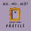 Ach můj Bože! Podcast o seriálu PŘÁTELÉ okładka