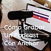 Cómo Grabar Un Podcast Con Anchor portada