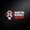 Marketing, Negócios e Tudo Mais