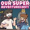 Our Super Adventurecast!