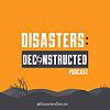 Disasters: Deconstructed Podcast