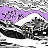 Sleep With Me copertă