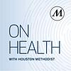 On Health with Houston Methodist