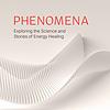 Phenomena Podcast: The Science & Stories of Energy Healing portada