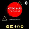 Otro Podcast Más