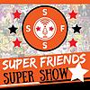 Super Friends Super Show