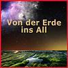 Von der Erde ins All