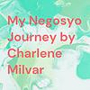 My Negosyo Journey - Podcast by Charlene Milvar