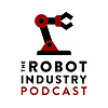 The Robot Industry Podcast