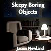 Boring Objects Send You To Sleep