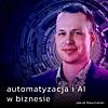 Automatyzacja i AI w biznesie