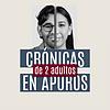 Crónicas de 2 Adultos en Apuros