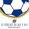 El podcast de Ale y Uly sobre el Mundial portada