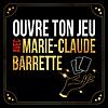 Ouvre ton jeu avec Marie-Claude Barrette