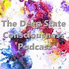 The Deep State Consciousness Podcast