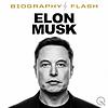 Elon Musk - Biography Flash