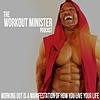The Workout Minister Podcast