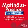 Matthäus-Passion: een lijdensweg met Gijs Groenteman en Thomas Oliemans