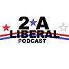 2A Liberal Podcast
