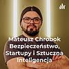 Mateusz Chrobok Bezpieczeństwo, Startupy i Sztuczna Inteligencja