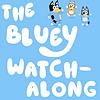 The Bluey Watch-along
