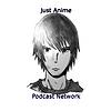 Just Anime Podcast Network